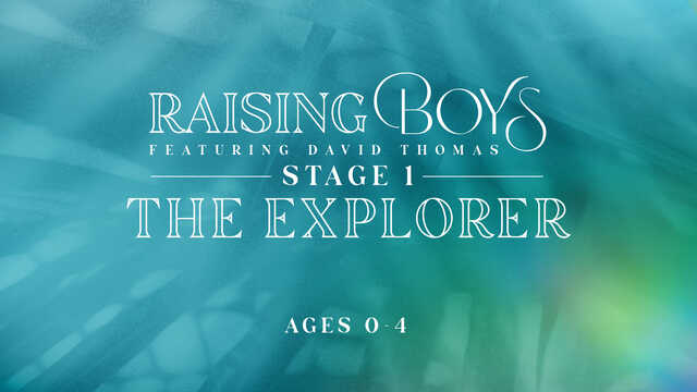 raising boys stage 1 the explorer