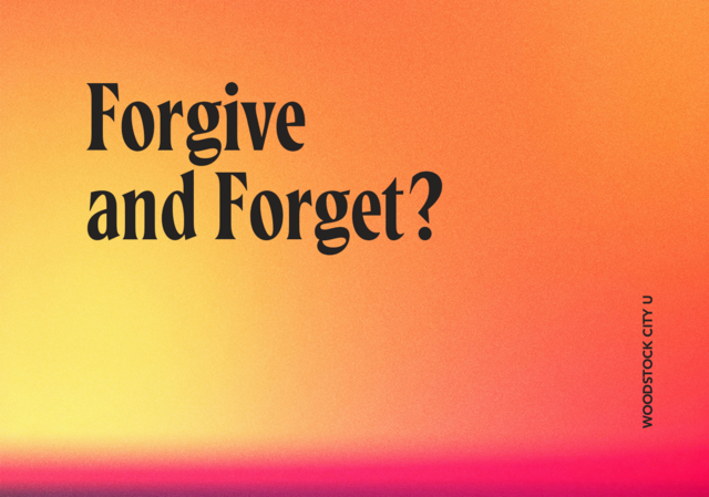 Forgive and Forget- Woodstock City U class