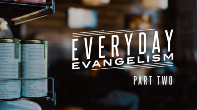 How to evangelize in your every day life video part 2